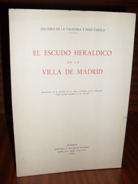 EL ESCUDO HERÁLDICO DE LA VILLA DE MADRID. Publicado en el Boletín de la "Real Academia de la Historia", Tomo CXLVIII, cuaderno II, pp. 201-247